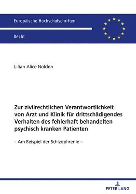 bokomslag Zur Zivilrechtlichen Verantwortlichkeit Von Arzt Und Klinik Fuer Drittschaedigendes Verhalten Des Fehlerhaft Behandelten Psychisch Kranken Patienten