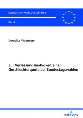 bokomslag Zur Verfassungsmaeßigkeit Einer Geschlechterquote Bei Bundestagswahlen