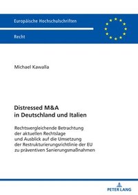 bokomslag Distressed M&A in Deutschland und Italien; Rechtsvergleichende Betrachtung der aktuellen Rechtslage und Ausblick auf die Umsetzung der Restrukturierungsrichtlinie der EU zu prventiven