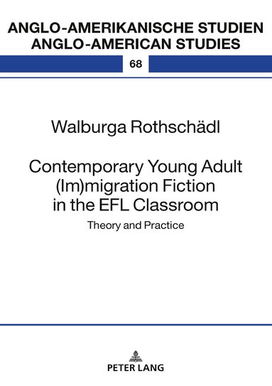 Walburga Rothschädl, Laurenz Volkmann - Contemporary Young Adult (Im)migration Fiction in the EFL Classroom, Inbunden