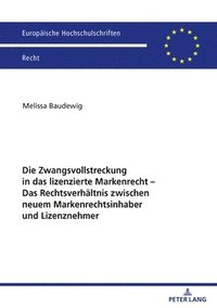 bokomslag Die Zwangsvollstreckung in das lizenzierte Markenrecht