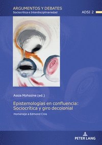 bokomslag Epistemologas En Confluencia: Sociocrtica Y Giro Decolonial