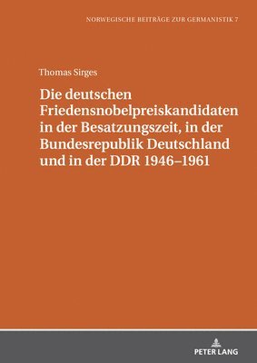 Die deutschen Friedensnobelpreiskandidaten in der Besatzungszeit, in der Bundesrepublik Deutschland und in der DDR 1946-1961 1