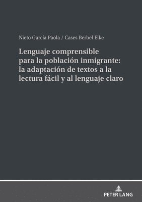 Lenguaje Comprensible Para La Poblacin Inmigrante: La Adaptacin de Textos a la Lectura Fcil Y Al Lenguaje Claro 1