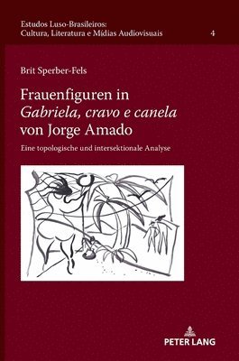 bokomslag Frauenfiguren in Gabriela, cravo e canela von Jorge Amado; Eine topologische und intersektionale Analyse