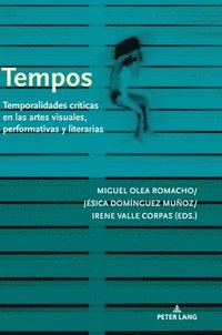 bokomslag Tempos; Temporalidades críticas en las artes visuales, performativas y literarias