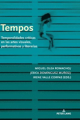 bokomslag Tempos; Temporalidades críticas en las artes visuales, performativas y literarias