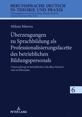 Milena Minova, Christian Efing - Ueberzeugungen Zu Sprachbildung ALS Professionalisierungsfacette Des Betrieblichen Bildungspersonals, Inbunden