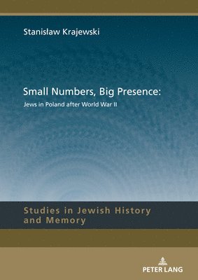 bokomslag Small Numbers, Big Presence: Jews in Poland after World War II