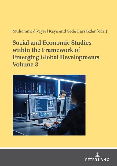 Muhammed Veysel Kaya - Social and Economic Studies within the Framework of Emerging Global Developments Volume 3, Häftad