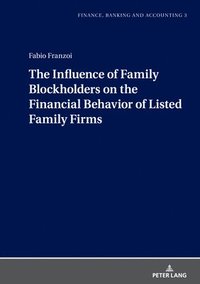 bokomslag The Influence of Family Blockholders on the Financial Behavior of Listed Family Firms