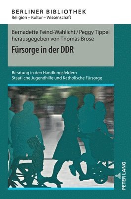 Bernadette Feind-Wahlicht, Peggy Tippel, Thomas Brose - Fuersorge in Der DDR, Inbunden