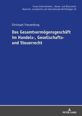 Christoph Michael Franzenburg, Michael Stöber - Das Gesamtvermoegensgeschaeft Im Handels-, Gesellschafts- Und Steuerrecht, Inbunden