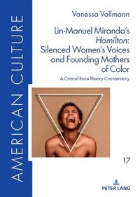 bokomslag Lin-Manuel Mirandas Hamilton: Silenced Womens Voices and Founding Mothers of Color