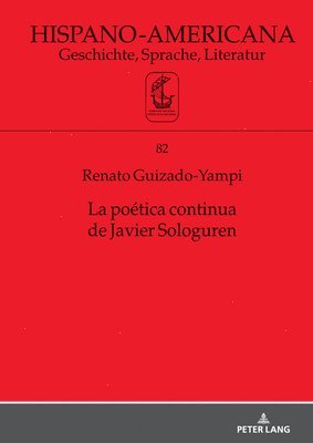 Renato Guizado Yampi, Jan-Henrik Witthaus, Walther L Bernecker, Elmar Eggert, Javier Gomez-Montero, Luz Elena Gutierrez de Velasco Romo, Jose Maria Navarro, Friedhelm Schmidt-Welle, Angela Schrott, Susanne Schlunder - poética continua de Javier Sologuren, Inbunden