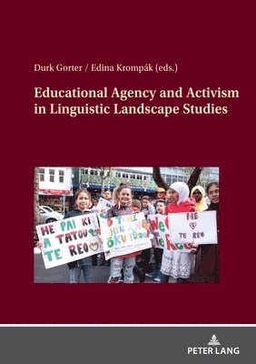 Durk Gorter, Edina Krompák - Educational Agency and Activism in Linguistic Landscape Studies, Inbunden