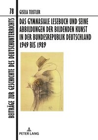 bokomslag Das Gymnasiale Lesebuch Und Seine Abbildungen Der Bildenden Kunst in Der Bundesrepublik Deutschland 1949 Bis 1989