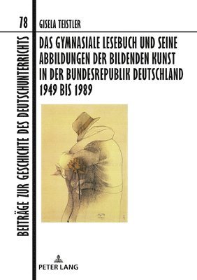 bokomslag Gymnasiale Lesebuch Und Seine Abbildungen Der Bildenden Kunst in Der Bundesrepublik Deutschland 1949 Bis 1989