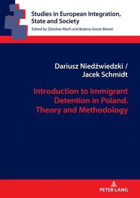Introduction to Immigrant Detention in Poland. Theory and Methodology 1