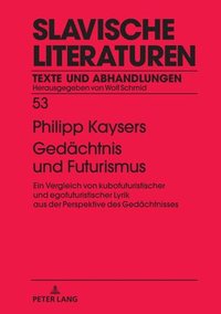 bokomslag Gedaechtnis und Futurismus: Ein Vergleich von kubofuturistischer und egofuturistischer Lyrik aus der Perspektive des Gedaechtnisses