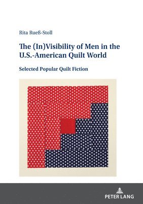 The (In)Visibility of Men in the U.S.-American Quilt World 1