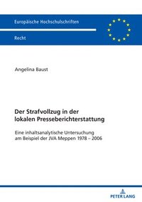 bokomslag Der Strafvollzug in der lokalen Presseberichterstattung; Eine inhaltsanalytische Untersuchung am Beispiel der JVA Meppen 1978 - 2006