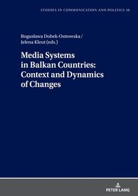 bokomslag Media Systems in Balkan Countries: Context and Dynamics of Changes