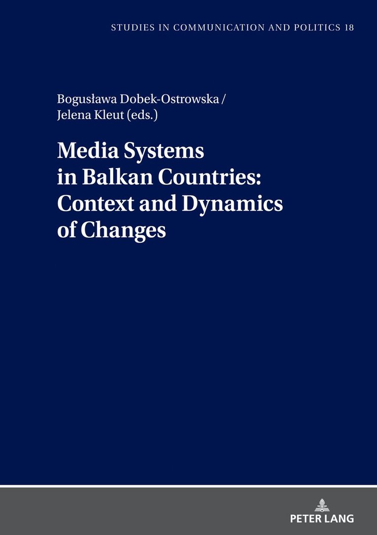 Bogusława Dobek-Ostrowska, Jelena Kleut, Boguslawa Dobek-Ostrowska, Bogus¿awa Dobek-Ostrowska - Media Systems in Balkan Countries: Context and Dynamics of Changes, Inbunden