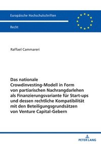 bokomslag Das nationale Crowdinvesting-Modell in Form von partiarischen Nachrangdarlehen als Finanzierungsvariante fuer Startups und dessen rechtliche Kompatibi