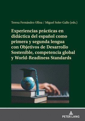 bokomslag Experiencias Prcticas En Didctica del Espaol Como Primera Y Segunda Lengua Con Objetivos de Desarrollo Sostenible, Competencia Global Y World-Readiness Standards