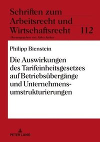 bokomslag Die Auswirkungen des Tarifeinheitsgesetzes auf Betriebsuebergaenge und Unternehmensumstrukturierungen