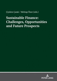 bokomslag Sustainable Finance: Challenges, Opportunities and Future Prospects
