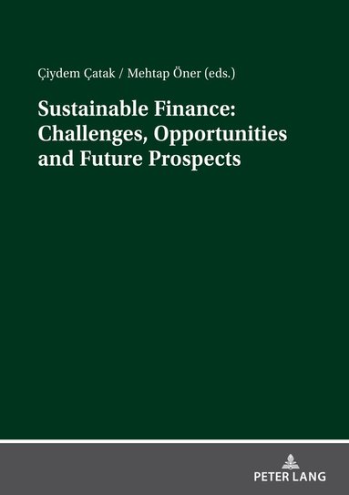 Çiydem Çatak, Mehtap ÖNER - Sustainable Finance: Challenges, Opportunities and Future Prospects, Häftad