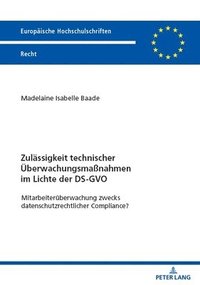 bokomslag Zulaessigkeit technischer Ueberwachungsmanahmen im Lichte der DS-GVO