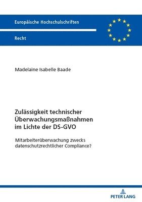 bokomslag Zulaessigkeit technischer Ueberwachungsmanahmen im Lichte der DS-GVO