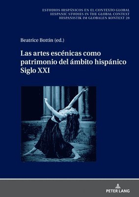 Artes Escénicas Como Patrimonio del Ámbito Hispánico. Siglo XXI