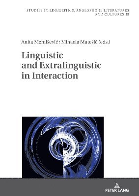 Anita Memišević, Mihaela Matesic, Anita Memisevic, Robert Kieltyka, Anita Memi¿evi¿ - Linguistic and Extralinguistic in Interaction, Inbunden
