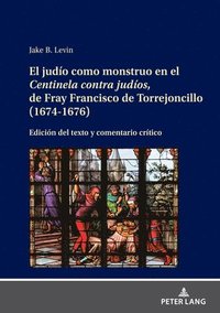 bokomslag El Judo Como Monstruo En El Centinela Contra Judos, de Fray Francisco de Torrejoncillo (1674-1676)