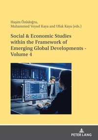 bokomslag Social & Economic Studies within the Framework of Emerging Global Developments - Volume 4