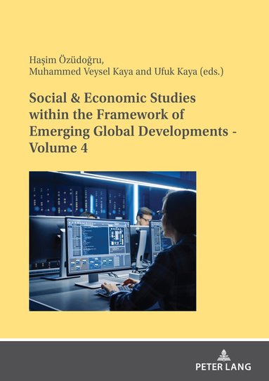 Haşim Özüdoğru, Muhammed Veysel Kaya, Ufuk Kaya - Social & Economic Studies within the Framework of Emerging Global Developments - Volume 4, Häftad