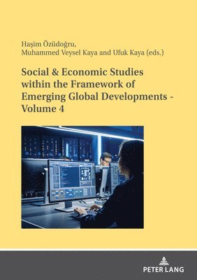 Social & Economic Studies within the Framework of Emerging Global Developments - Volume 4 1