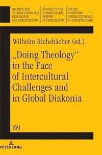 bokomslag Doing theology in the face of intercultural challenges and in global diakonia