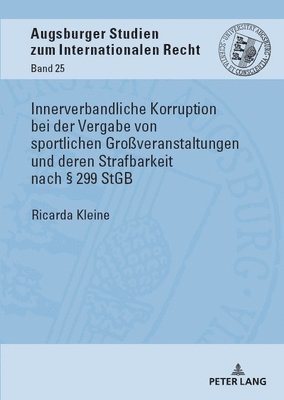 Ricarda Antonie Kleine, Christoph Vedder - Innerverbandliche Korruption bei der Vergabe von sportlichen Großveranstaltungen und deren Strafbarkeit nach § 299 StGB, Inbunden
