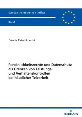 bokomslag Persoenlichkeitsrechte und Datenschutz als Grenzen von Leistungs- und Verhaltenskontrollen bei haeuslicher Telearbeit