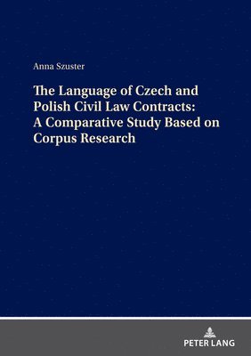 bokomslag Language of Czech and Polish Civil Law Contracts: A Comparative Study Based on Corpus Research