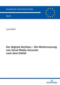 bokomslag Der digitale Nachlass; Die Weiternutzung von Social Media Accounts nach dem Erbfall