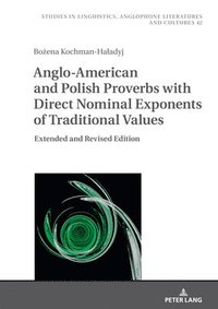 bokomslag Anglo-American and Polish Proverbs with Direct Nominal Exponents of Traditional Values