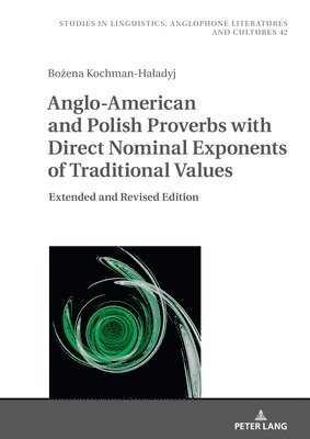 Anglo-American and Polish Proverbs with Direct Nominal Exponents of Traditional Values 1