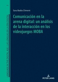 bokomslag Comunicacin En La Arena Digital: Un Anlisis de la Interaccin En Los Videojuegos Moba