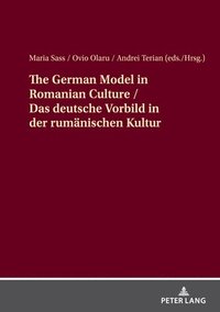 bokomslag The German Model in Romanian Culture / Das deutsche Vorbild in der rumaenischen Kultur